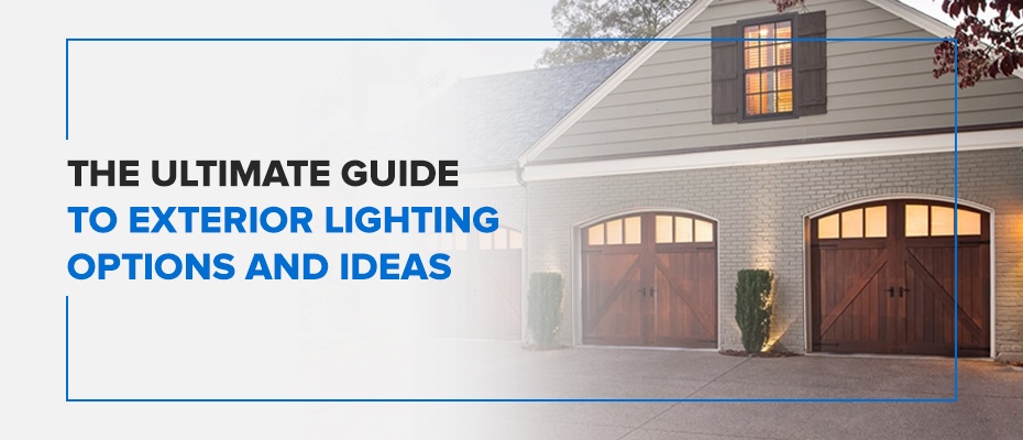 The Ultimate Guide to Exterior Lighting Options and Ideas