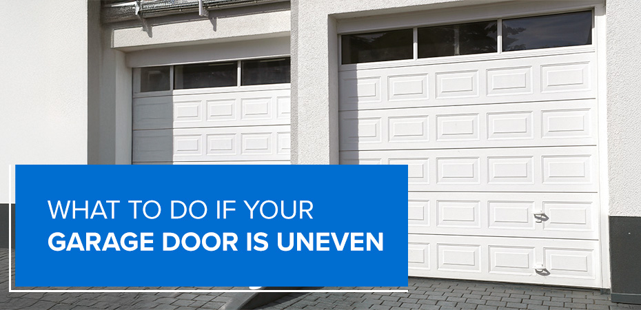 What to do if your garage door is uneven.