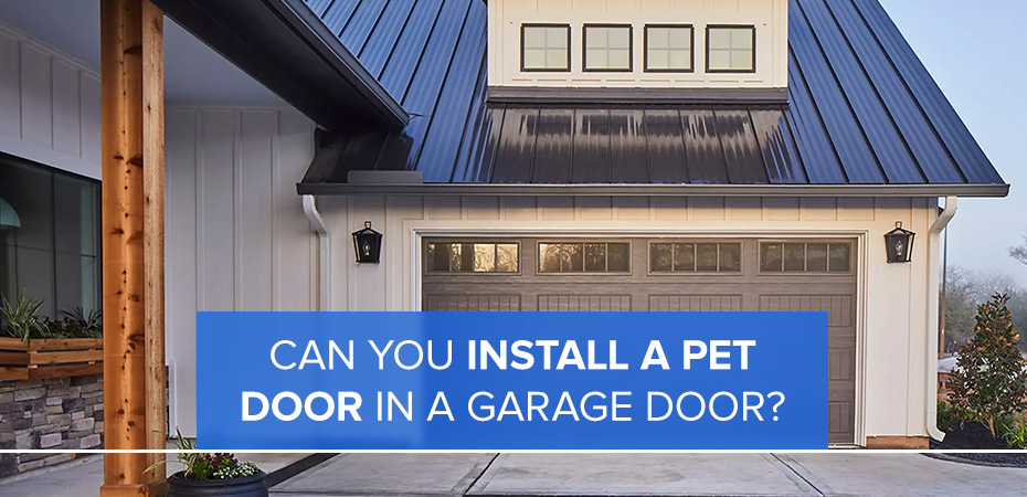 Can you install a pet door in a garage door?